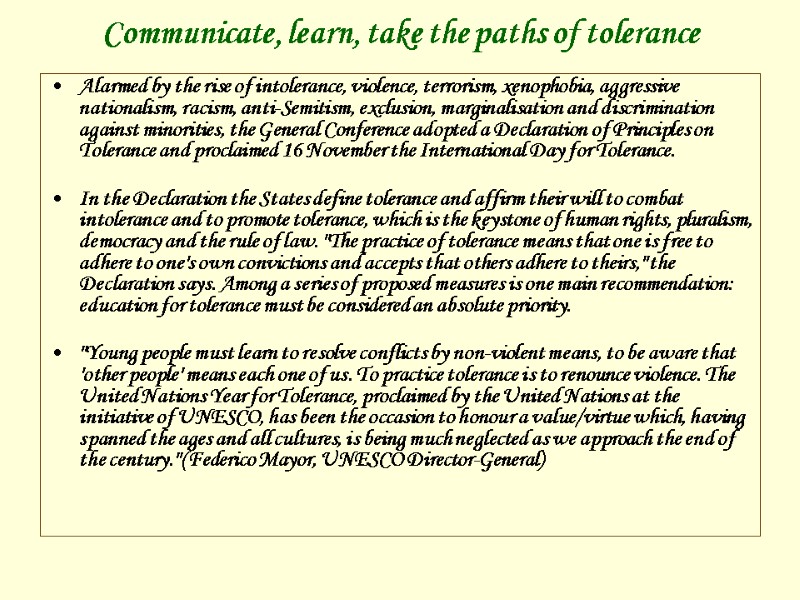 Communicate, learn, take the paths of tolerance  Alarmed by the rise of intolerance,